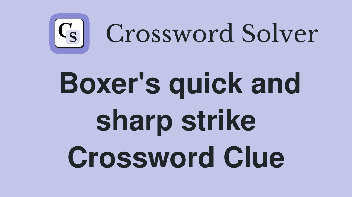 Boxer's quick and sharp strike Crossword Clue Answers Crossword Solver